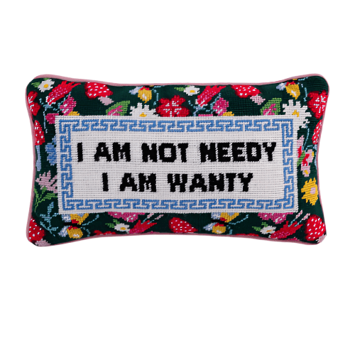 Furbish Home Not Needy Wanty Needlepoint Pillow