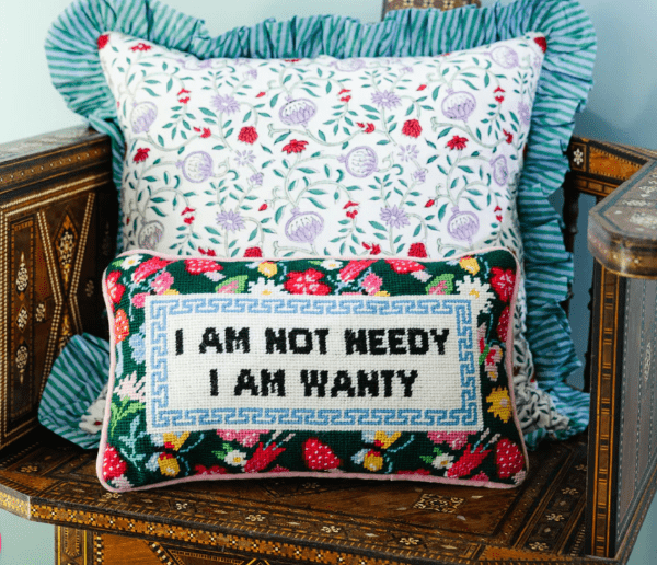 Furbish Home Not Needy Wanty Needlepoint Pillow