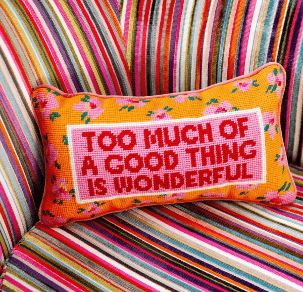 Furbish Home Too Much Needlepoint PIllow